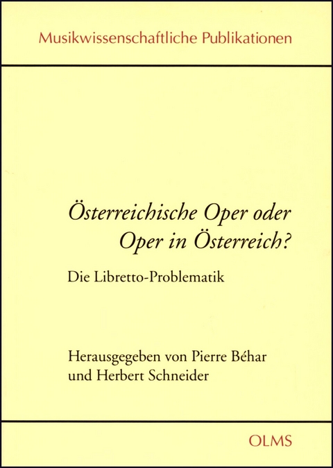 &Ouml;sterreichische Oper oder Oper in &Ouml;sterreich? Die Libretto-Problematik - Herbert Schneider