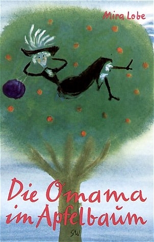 Die Omama im Apfelbaum - Mira Lobe