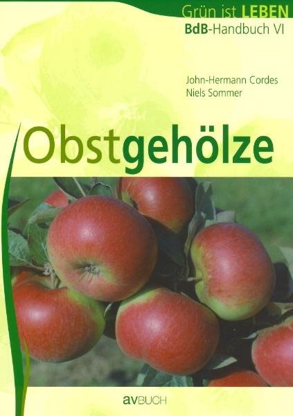 BdB-Handbuch VI "Obstgeh&ouml;lze" - John H Cordes, Niels Sommer