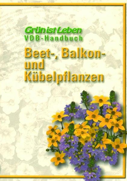 VDB-Handbuch "Beet-, Balkon- und K&uuml;belpflanzen" - Helga Panten