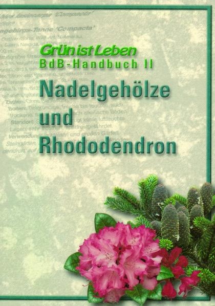 BdB-Handbuch II "Nadelgeh&ouml;lze und Rhododendron" - Georg Kr&ouml;ger, Dirk Rauch, Christian B&uuml;rstinghaus