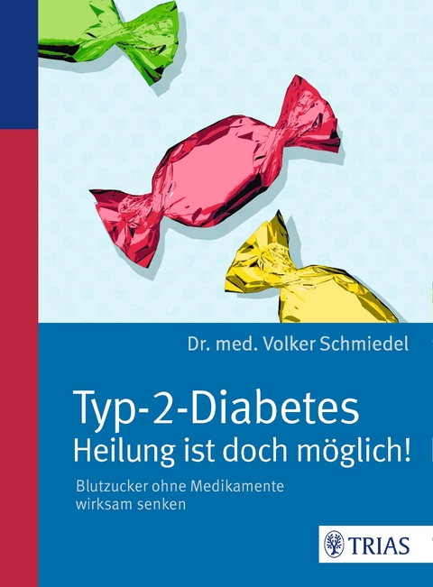 Typ-2-Diabetes - Heilung ist doch m&ouml;glich! - Volker Schmiedel