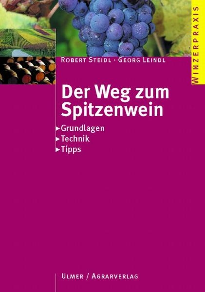 Der Weg zum Spitzenwein - Robert Steidl, Georg Leindl