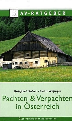 Pachten und Verpachten in &Ouml;sterreich - Wilfinger Holzer
