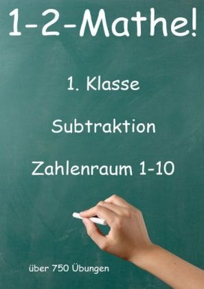 1-2-Mathe! - 1. Klasse - Subtraktion Zahlenraum 1-10 - J&uuml;rgen Beck