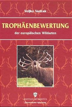 Troph&auml;enbewertung der europ&auml;ischen Wildarten - Veljko Varicak