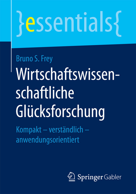 Wirtschaftswissenschaftliche Gl&uuml;cksforschung - Bruno S. Frey
