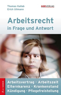 Arbeitsrecht in Frage und Antwort - Thomas Kallab, Erich Ullmann