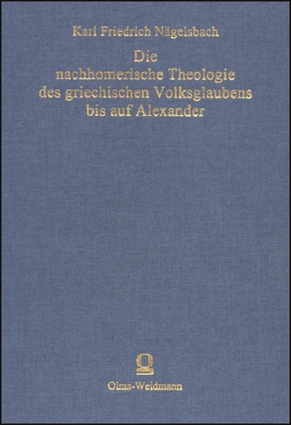 Die nachhomerische Theologie des griechischen Volksglaubens bis auf Alexander
