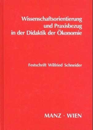 Wissenschaftsorientierung und Praxisbezug in der Didaktik der Ökonomie