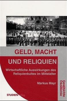 Geld, Macht und Reliquien