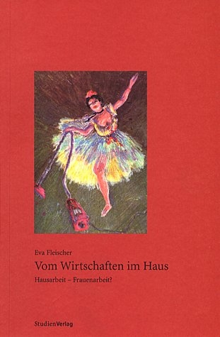 Vom Wirtschaften im Haus - Eva Fleischer
