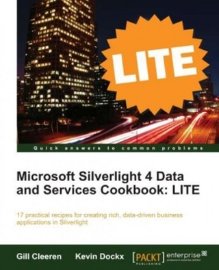 Microsoft Silverlight 4 Data and Services Cookbook: LITE
