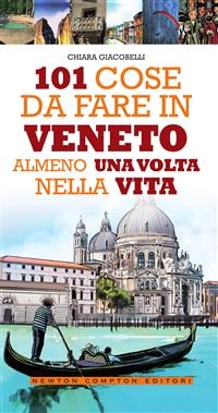 101 cose da fare in Veneto almeno una volta nella vita