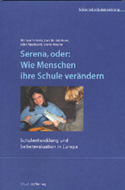 Serena, oder: Wie Menschen ihre Schule ver&auml;ndern - Michael Schratz, Lars Bo Jakobsen, John MacBeath, Denis Meuret