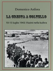La cresta a coltello. Luglio 1943: un paese siciliano nella bufera della guerra