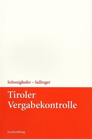 Tiroler Vergabekontrolle - Christian Schwaighofer, Michael E. Sallinger