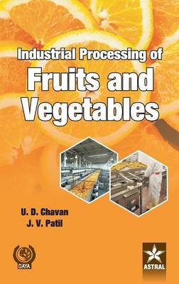 Industrial Processing of Fruits and Vegetables - U D Chavan
