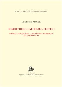 Condottiero, cardinale, eretico