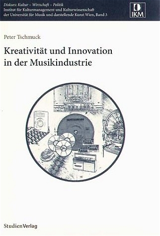 Kreativit&auml;t und Innovation in der Musikindustrie - Peter Tschmuck