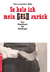 So hole ich mein Geld zur&uuml;ck - Hans J Bido