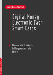 Digital Money - Electronic Cash - Smart Cards - Georg Kristoferitsch