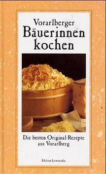 Vorarlberger Bäuerinnen kochen - Rosa Beer, Regina Schwärzler