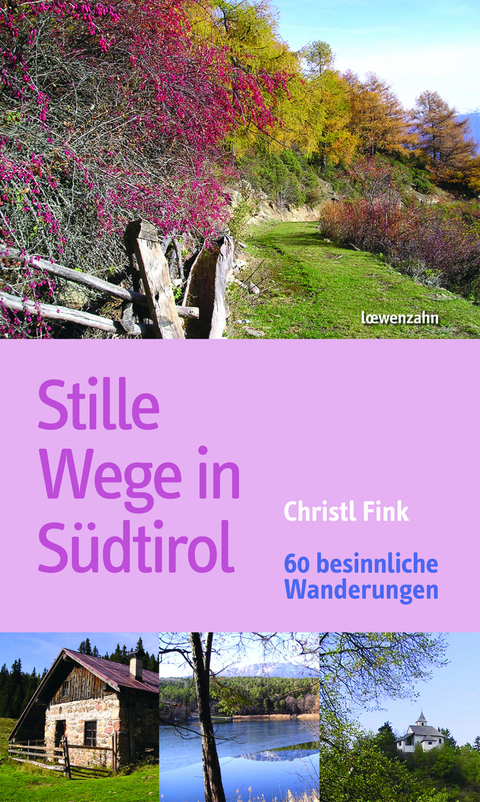 Stille Wege in S&uuml;dtirol - Christl Fink