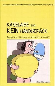 K&auml;selaibe sind kein Handgep&auml;ck - Christine Christine Gattringer, Maria Maria Vogt, Hilda Hilda Eder, Monika Monika Schmitzberger