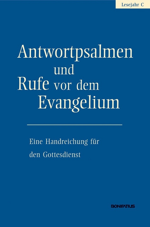 Antwortpsalmen und Rufe vor dem Evangelium - Lesejahr C - 