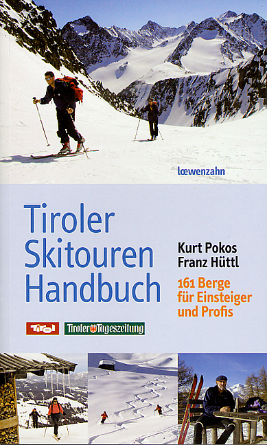 Tiroler Skitouren Handbuch - Kurt Pokos, Franz H&uuml;ttl