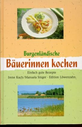 Burgenl&auml;ndische B&auml;uerinnen kochen - Irene Koch, Manuela Singer