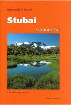 Stubai - sch&ouml;nes Tal - Heinrich Klier, Walter Klier, Ludwig Mallaun