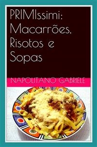 Primissimi: Macarrões, Risotos E Sopas  -  As Receitas Tradicionais De Uma “Mamma” Italiana -  De  Gabriele Napolitano