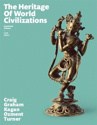 Heritage of World Civilizations, The, Combined Volume - Albert M. Craig, William A. Graham, Donald M. Kagan, Steven Ozment, Frank M. Turner