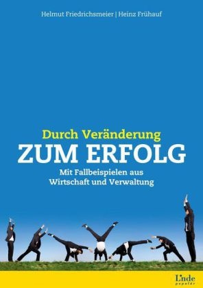 Durch Ver&auml;nderung zum Erfolg - Helmut Friedrichsmeier, Heinz Fr&uuml;hauf