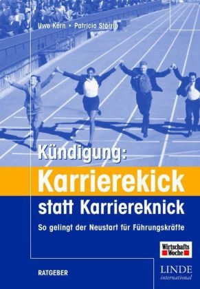 K&uuml;ndigung: Karrierekick statt Karriereknick - Uwe Kern, Patricia St&ouml;rrle