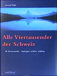 Alle Viertausender der Schweiz - Samuel H&uuml;gli