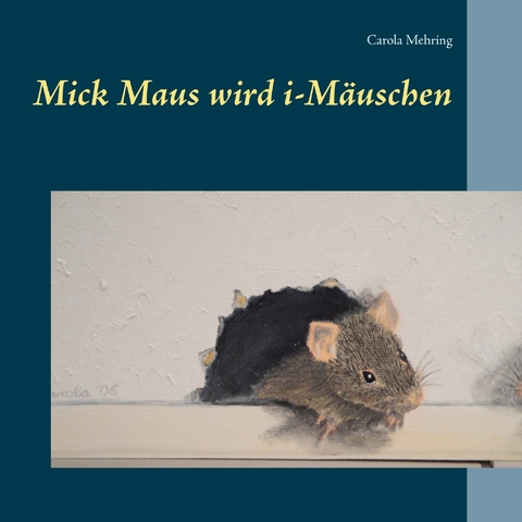 Mick Maus wird i-M&auml;uschen - Carola Mehring