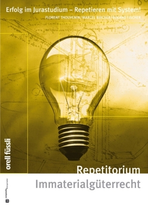 Repetitorium Immaterialgüterrecht - Florent Thouvenin, Marcel Bircher, Roland Fischer