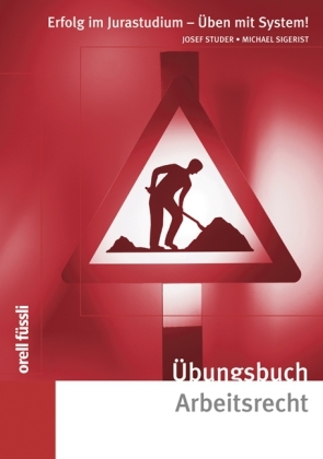 &Uuml;bungsbuch Arbeitsrecht - Josef Studer, Michael Sigerist