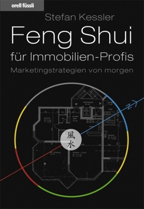Feng Shui f&uuml;r Immobilien-Profis - Stefan Kessler