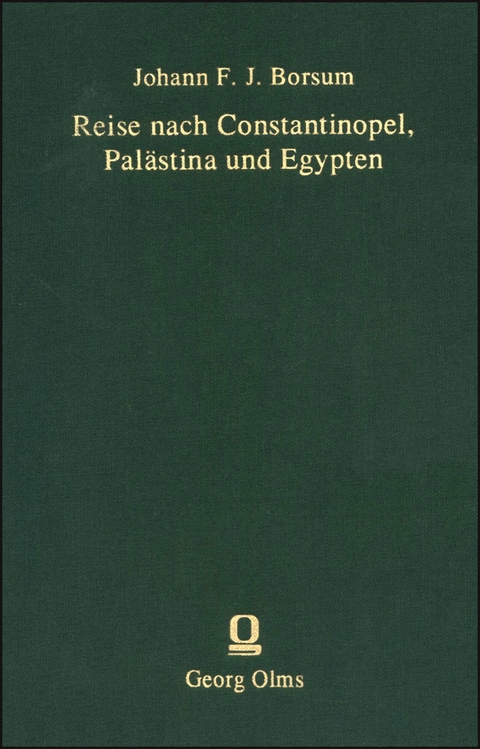 Reise nach Constantinopel, Pal&auml;stina und Egypten - Johann F. J. Borsum