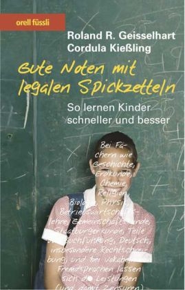 Gute Noten mit legalen Spickzetteln - Roland R Geisselhart, Cordula Kie&szlig;ling