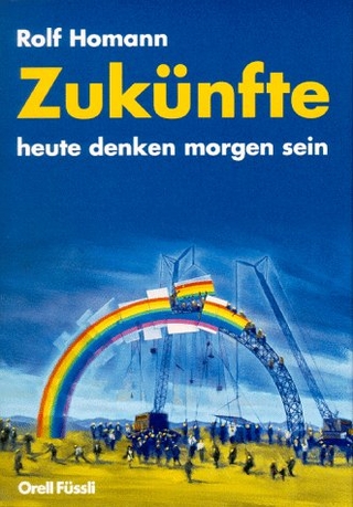 Zukünfte - heute denken morgen sein