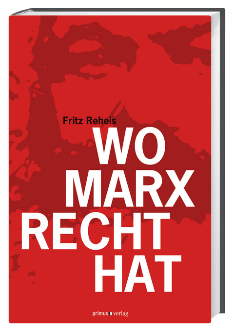 Wo Marx Recht hat - Fritz Reheis