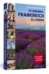 111 Gr&uuml;nde, Frankreich zu lieben - Daniela Kahls, Evi Seibert