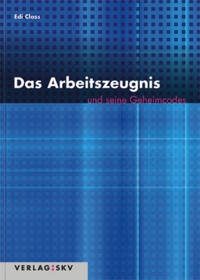 Das Arbeitszeugnis und seine &laquo;Geheimcodes&raquo; - Edi Class