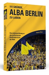 111 Gr&uuml;nde, Alba Berlin zu lieben - Benjamin Moser