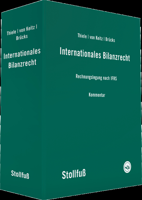 Internationales Bilanzrecht Kommentar - Stefan Thiele, Isabel von Keitz, Michael Brücks